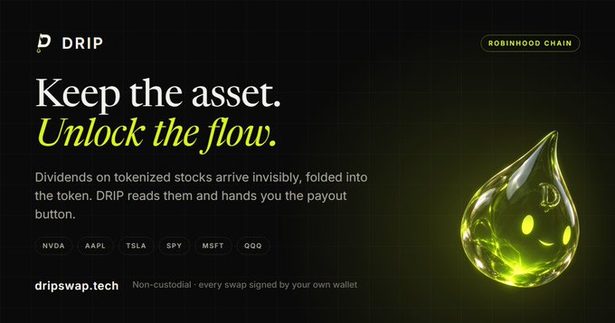 An advertisement for 'DRIP' on the Robinhood Chain promoting tokenized stock dividends with the tagline 'Keep the asset. Unlock the flow.' featuring tickers NVDA, AAPL, TSLA, SPY, MSFT, QQQ and the website dripswap.tech.