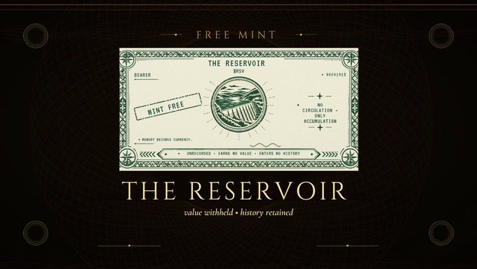 A dark graphic designed like a vintage banknote titled 'THE RESERVOIR' with text 'FREE MINT' and 'value withheld • history retained' and phrases like 'NO CIRCULATION' and 'ONLY ACCUMULATION'.