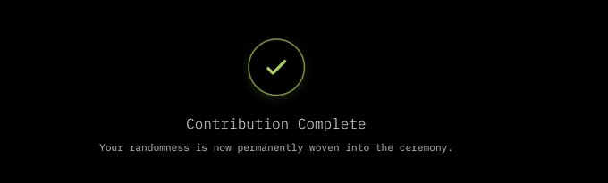 Black screen with a green checkmark and text reading 'Contribution Complete - Your randomness is now permanently woven into the ceremony.'
