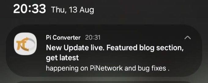 A phone notification at 20:33 on Thursday, 13 Aug displays a 20:31 message from "Pi Converter" announcing: "New Update live. Featured blog section, get latest happening on PiNetwork and bug fixes." The alert visually confirms the post's claim that the Pi Converter app sent a notification about new developments within the Pi Network ecosystem.
