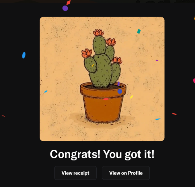 A celebration screen displaying an illustration of a potted cactus with pink flowers, surrounded by confetti, with the text 'Congrats! You got it!' and buttons for 'View receipt' and 'View on Profile'.