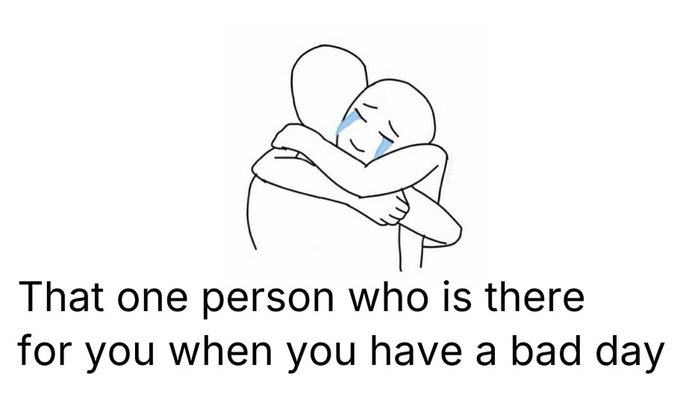 A simple line drawing shows two figures hugging, with one crying, accompanied by the caption 'That one person who is there for you when you have a bad day.'