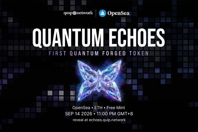 A dark promotional graphic for 'QUANTUM ECHOES - FIRST QUANTUM FORGED TOKEN' featuring a colorful butterfly-like crystal design, with text indicating 'OpenSea • ETH • Free Mint SEP 14 2026 • 11:00 PM GMT+8' and 'reveal at echoes.quip.network'.