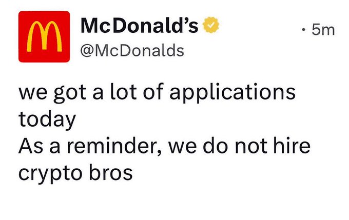 A tweet from McDonald's (@McDonalds) posted 5 minutes ago stating: "we got a lot of applications today. As a reminder, we do not hire crypto bros." The post playfully suggests the fast food chain should apologize to crypto traders after rejecting their job applications.