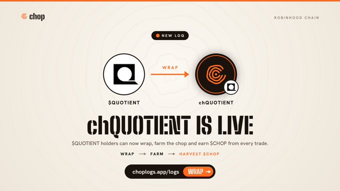 Promotional graphic announcing 'chQUOTIENT IS LIVE' on Robinhood Chain, showing the wrap process from $QUOTIENT to chQUOTIENT with instructions to WRAP → FARM → HARVEST $CHOP at choplogs.app/logs.