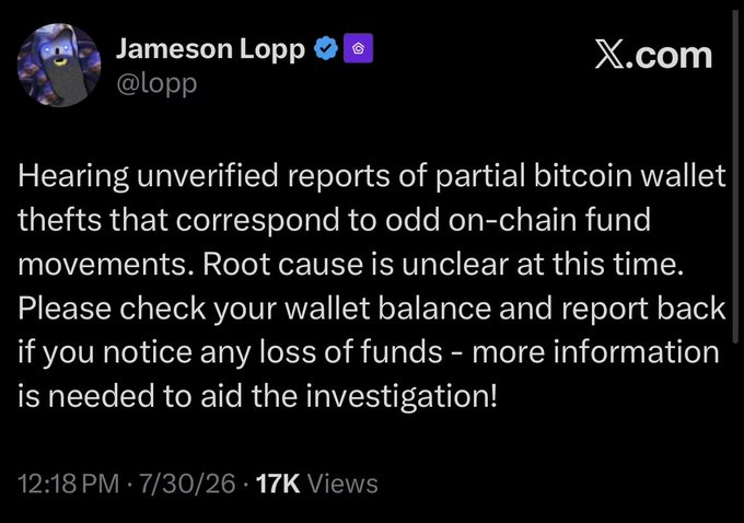 A screenshot of a tweet from Jameson Lopp (@lopp) posted on 7/30/26 at 12:18 PM with 17K views, reporting unverified bitcoin wallet thefts tied to odd on-chain fund movements and asking users to verify their balances. The accompanying post "Heads up...dont trust hardware" suggests this warning relates to potential hardware wallet vulnerabilities.