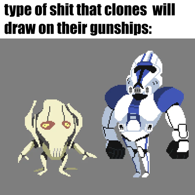 A meme captioned 'type of shit that clones will draw on their gunships:' featuring low-resolution pixel art of General Grievous and a battle droid from Star Wars in MS Paint style.