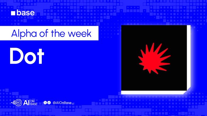 AI on Base "Alpha of the week" promotional graphic featuring the project name "Dot" alongside a red starburst logo on a blue pixelated background.