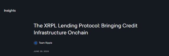 An article header titled 'The XRPL Lending Protocol: Bringing Credit Infrastructure Onchain' by Team Ripple, published June 29, 2026.