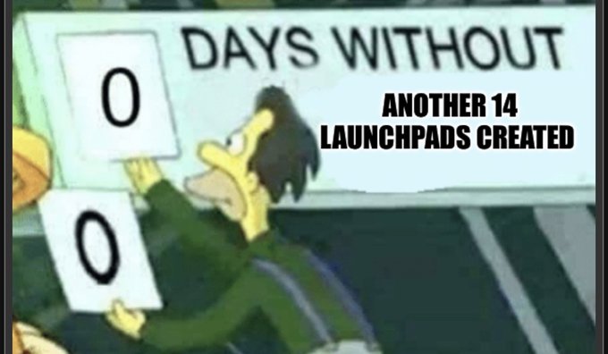 A Simpsons meme shows the "Days Without" counter at zero with text reading "Another 14 launchpads created," humorously illustrating the rapid, repetitive cycle of buying launchpads that swing from profit to loss as referenced in the post.