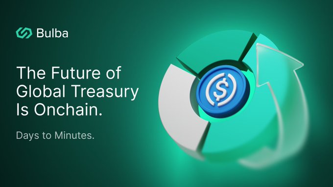 A promotional graphic for Bulba stating 'The Future of Global Treasury Is Onchain. Days to Minutes.' featuring a dollar coin and circular arrows on a green background.