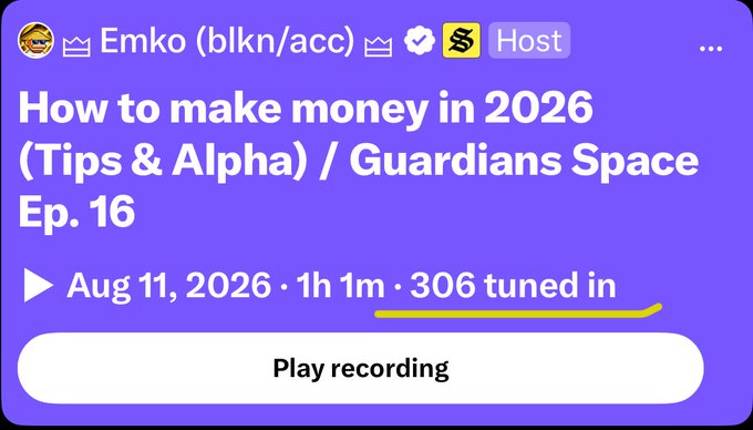 A Twitter/X Space recording titled "How to make money in 2026 (Tips & Alpha) / Guardians Space Ep. 16," hosted by Emko (blkn/acc) on August 11, 2026, with 306 tuned in. The session aligns with the post's focus on sharing tips and alpha for the next crypto cycle.