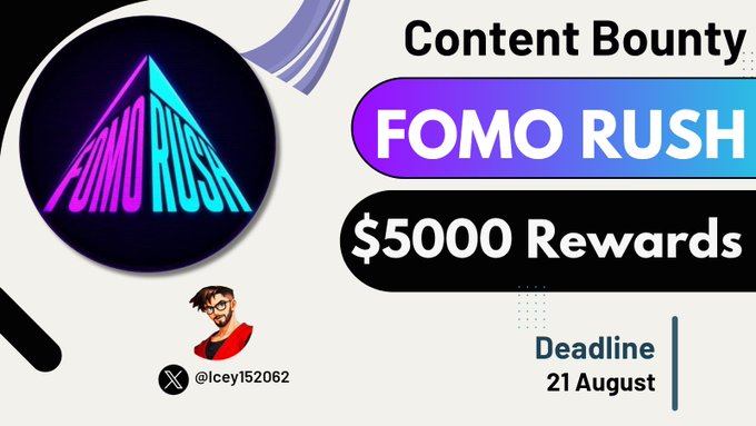 A promotional graphic advertises a 'Content Bounty FOMO RUSH' with $5000 rewards, crediting @icey152062, and listing a deadline of 21 August.