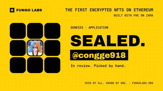 A yellow Fungo Labs graphic stating 'THE FIRST ENCRYPTED NFTS ON ETHEREUM BUILT WITH FHE ON ZAMA' with 'GENESIS · APPLICATION SEALED.@donse918 In review. Picked by hand.'