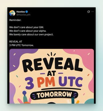 A tweet from Hooties (@Hooties_eth) reminds followers that a reveal will happen at 3 PM UTC tomorrow, featuring the message 'We don't care about your GM. We don't care about your alpha. We barely care about our own project.'