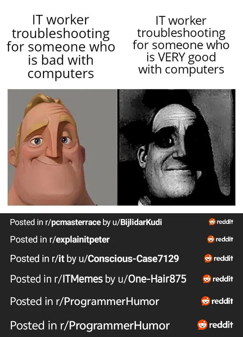 A meme comparing 'IT worker troubleshooting for someone who is bad with computers' (Mr. Incredible smiling) versus 'IT worker troubleshooting for someone who is VERY good with computers' (Mr. Incredible's menacing form), showing it was reposted across various subreddits like r/pcmasterrace and r/ProgrammerHumor.