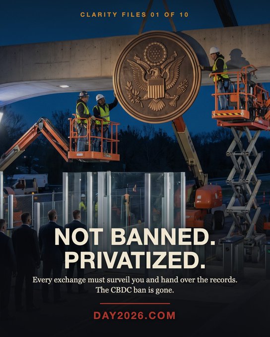A political/conspiracy-style poster titled 'CLARITY FILES 01 OF 10' showing workers on lifts installing a large US government seal, with text reading 'NOT BANNED. PRIVATIZED. Every exchange must surveil you and hand over the records. The CBDC ban is gone.' and 'DAY2026.COM'.