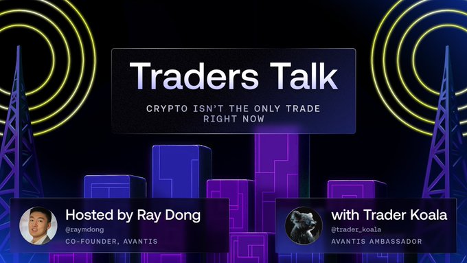 A promotional banner for 'Traders Talk' podcast featuring the subtitle 'CRYPTO ISN'T THE ONLY TRADE RIGHT NOW,' hosted by Ray Dong (@raymdong, co-founder of Avantis) with Trader Koala (@trader_koala, Avantis Ambassador), against a neon city skyline background.