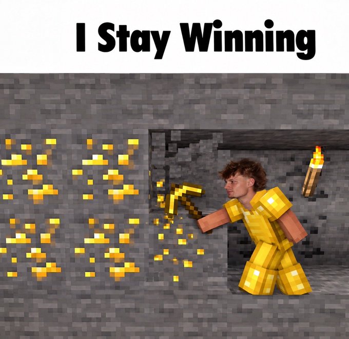A meme image with the text 'I Stay Winning' showing a young man in gold armor mining gold ore in a Minecraft cave.