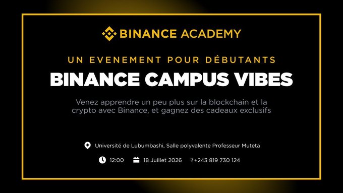 A promotional banner for "Binance Academy's" "Binance Campus Vibes" event in French, advertising a beginner-friendly blockchain and crypto workshop at Université de Lubumbashi (Salle polyvalente Professeur Muteta) on July 18, 2026 at 12:00, with contact number +243 819 730 124.

The image complements the post by visually reinforcing the key event details—location, date, and purpose—while emphasizing the beginner-friendly nature of the Binance University Tour workshop aimed at students and crypto-curious attendees.
