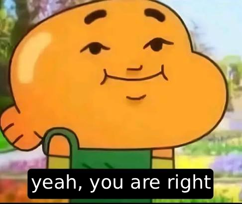 A cartoon character with an orange face smiles knowingly, with a caption reading "yeah, you are right".