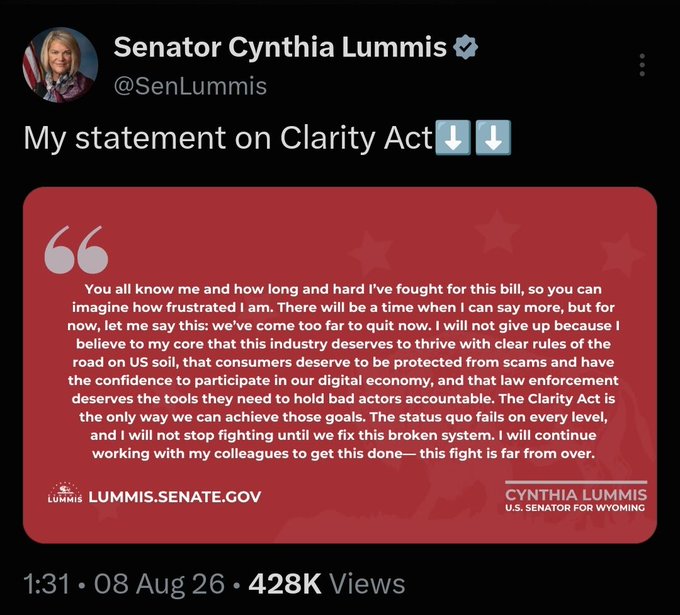 Senator Cynthia Lummis (@SenLummis) posted a statement on August 8, 2026, expressing frustration over the failure of the Clarity Act to reach a vote, emphasizing that the bill would have provided needed regulatory structure for the digital asset industry, consumer protection from scams, and law enforcement tools, while vowing to continue fighting for its passage. The accompanying post underscores her declaration that "this fight is far from over."