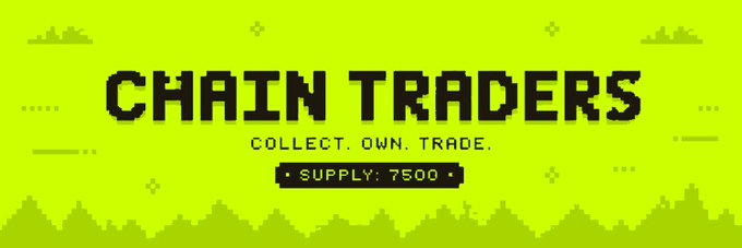 A digital graphic with the text 'CHAIN TRADERS', subtitled 'COLLECT. OWN. TRADE.', and 'SUPPLY: 7500' on a lime green background with a pixelated city silhouette.
