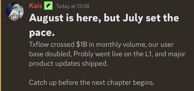 A Discord message from user "Kais" posted at 13:08 announces that "August is here, but July set the pace," highlighting Txflow's milestone of crossing $1B in monthly volume, doubling its user base, and launching Probly on the L1. The post aligns with the accompanying caption praising TxFlow's strong growth metrics and finished product status.