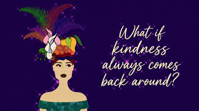 Illustration of a woman wearing a crown made of fruits, flowers, and feathers against a dark purple background, with the text 'What if kindness always comes back around?'