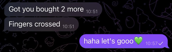 A text message conversation shows 'Got you bought 2 more' and 'Fingers crossed', replied to with 'haha let's gooo' and a green heart.