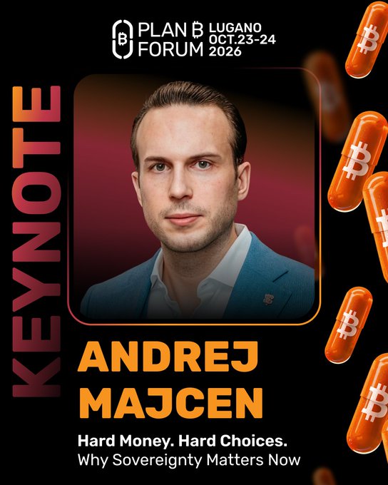 A promotional poster for the "PLAN B LUGANO FORUM OCT. 23-24 2026" features keynote speaker Andrej Majcen, with floating Bitcoin capsules on the right and the text "Hard Money. Hard Choices. Why Sovereignty Matters Now".