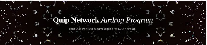 A black banner with white text reads "Quip Network Airdrop Program - Earn Quip Points to become eligible for $QUIP airdrop," set against a starry background.