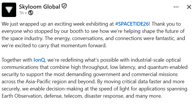 The image shows a LinkedIn post from Skyloom Global stating, "We just wrapped up an exciting week exhibiting at #SPACETIDE26!" and highlighting their partnership with IonQ to redefine industrial-scale optical communications with high throughput, low latency, and quantum-enabled security for government and commercial missions.

The post aligns with the caption by emphasizing how Skyloom and IonQ ($IONQ) are enabling "decision-making at the speed of light" through faster, more secure data transmission for applications like Earth Observation, defense, and telecom — directly supporting the promise of faster decisions in critical missions.