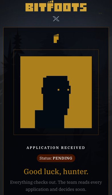 A 'BITFOOTS' application confirmation screen with a pixel art character, displaying 'APPLICATION RECEIVED,' 'Status: PENDING,' and the message 'Good luck, hunter. Everything checks out. The team reads every application and decides soon.'