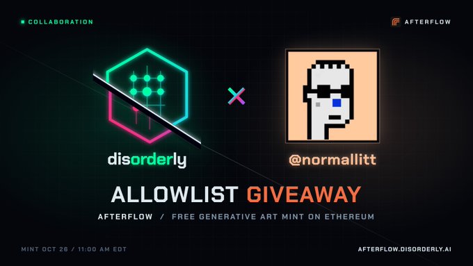A promotional banner for an "ALLOWLIST GIVEAWAY" collaboration between "disorderly" and "@normallitt" for AFTERFLOW, advertising a free generative art mint on Ethereum on Oct 26 at 11:00 AM EDT.