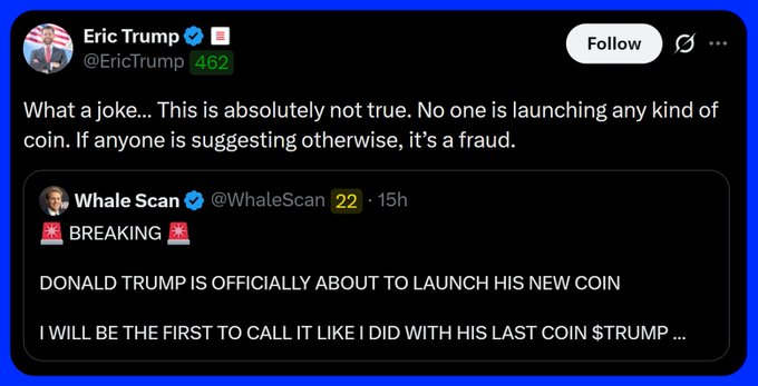 A screenshot of an X (Twitter) post from Eric Trump (@EricTrump) responding to Whale Scan (@WhaleScan), stating 'What a joke... This is absolutely not true. No one is launching any kind of coin. If anyone is suggesting otherwise, it's a fraud.'