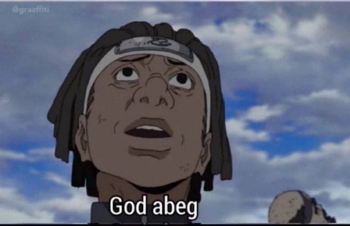 An anime character with a headband looks up with an exasperated expression against a cloudy sky, with the caption "God abeg" displayed at the bottom.