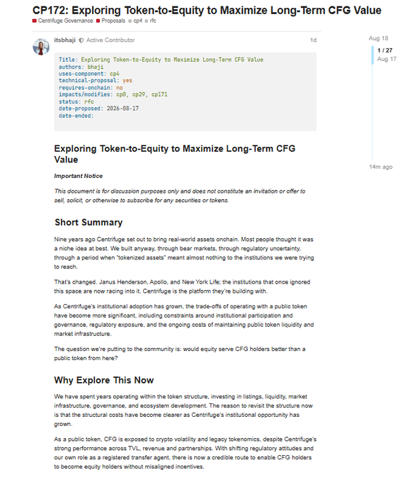 The image shows Centrifuge Governance proposal CP172 titled "Exploring Token-to-Equity to Maximize Long-Term CFG Value," posted by user itsbhaji on August 18, which discusses whether equity would serve CFG holders better than a public token. This directly relates to the post about $CFG exploring converting their token into equity, aligning with the proposal's theme that the institutional adoption of Centrifuge has grown enough to consider transitioning CFG token holders into equity holders.