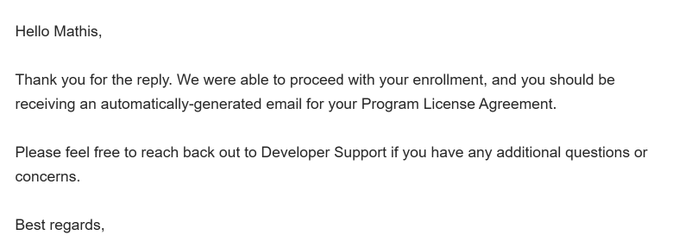 A screenshot of an email confirming Mathis's enrollment in a developer program, noting that an automated email for the Program License Agreement will follow. This relates to the post by showing the confirmation of Apple approving their developer application, a key step before publishing their app on the App Store.