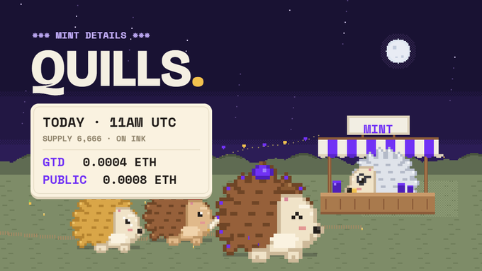 A pixel art illustration featuring three hedgehogs and a booth in a starry nighttime scene, paired with mint details indicating "QUILLS" will drop today at 11 AM UTC, with a supply of 6,666 on Ink, priced at 0.0004 ETH (GTD) and 0.0008 ETH (Public).