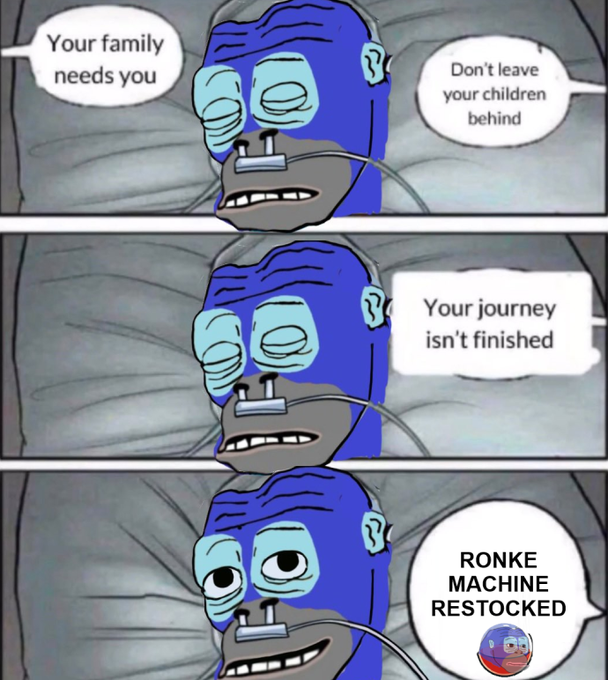 A three-panel SpongeBob meme shows Squidward in a hospital bed looking conflicted between messages saying 'Your family needs you,' 'Don't leave your children behind,' and 'Your journey isn't finished,' until he is enticed by 'RONKE MACHINE RESTOCKED' with a happy face.