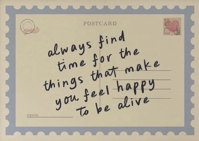 A vintage-style postcard with handwritten text reading 'always find time for the things that make you feel happy to be alive', featuring a heart stamp and 'POSTCARD' label.