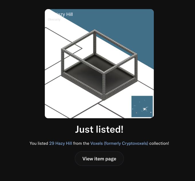 The decagon in black and contrasting colors expresses a message of a new listing, found specifically as the NFT of Hazy Hill following the collection by the publisher known as The Voxels CZ. It lists this under 'Just listed!' wherein a small print in significant figures say, "You listed 29 hazy Hill of the Voxels (formerly Cryptovoxels) collection." It is at this point that the reader is stressed to check the listing at 'opensea.io/item/ethereum/address (not copy-paste to be able to collect)', with a clear reference to item authentication. It would be helpful for a prospective buyer to listen to the details available on the site so as to set foot on entering the digitized reality. The boldness of the message and the names of the involved groups play a notable aspect of the image that promotes this digital expression.
