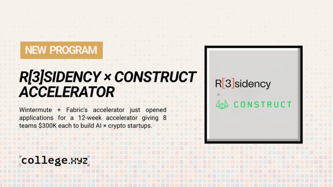 A promotional graphic for the "R[3]SIDENCY × CONSTRUCT ACCELERATOR" new program, noting that Wintermute and Fabric are accepting applications for a 12-week accelerator giving 8 teams $300K each to build AI × crypto startups.