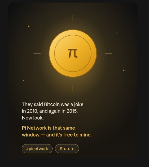 A glowing golden Pi Network logo (π) is displayed against a dark background, accompanied by the message: "They said Bitcoin was a joke in 2010, and again in 2015. Now look. Pi Network is that same window — and it's free to mine." The image reinforces the post's narrative by visually representing Pi Network as the next early-stage opportunity, tagged with #pinetwork and #future.