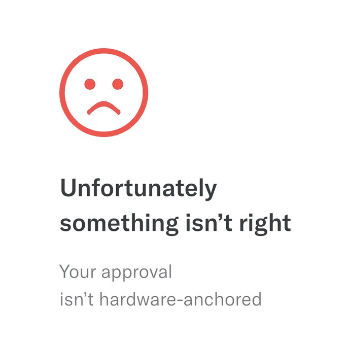 A sad red face icon above the text 'Unfortunately something isn't right' with a subtext stating 'Your approval isn't hardware-anchored'.