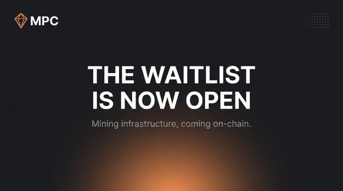 A dark promotional graphic displays 'MPC' logo with the text 'THE WAITLIST IS NOW OPEN - Mining infrastructure, coming on-chain.'