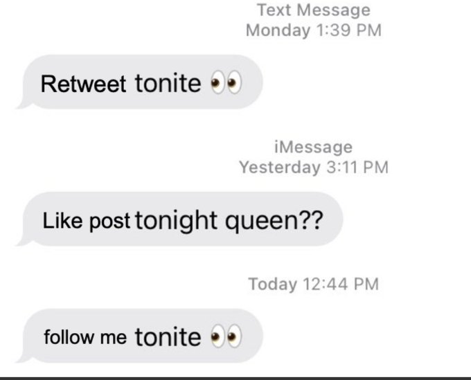 A screenshot of text messages showing someone repeatedly asking for retweets, likes, and follows with eye emojis, with timestamps ranging from yesterday to Monday.