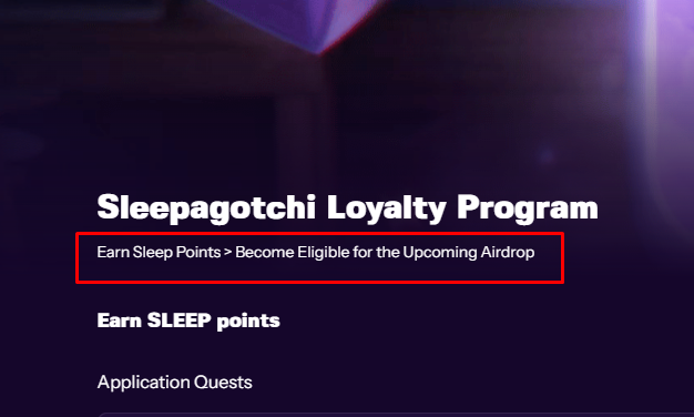 A webpage header for 'Sleepagotchi Loyalty Program' with highlighted text reading 'Earn Sleep Points > Become Eligible for the Upcoming Airdrop' and 'Application Quests' visible below.