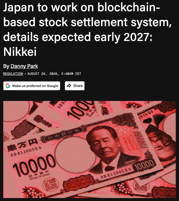 A news article headline from Nikkei reading 'Japan to work on blockchain-based stock settlement system, details expected early 2027' by Danny Park, dated August 26, 2026, accompanied by an image of Japanese 10,000 yen banknotes tinted red.